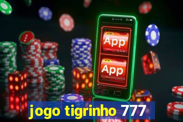jogo tigrinho 777